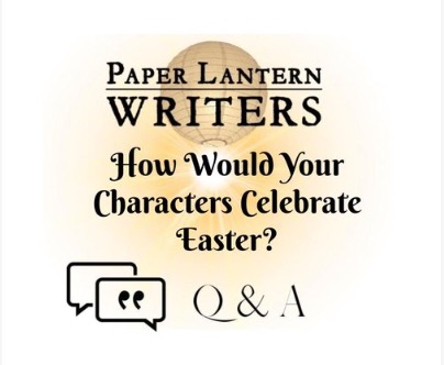Q & A – How Would Your Characters Celebrate Easter?